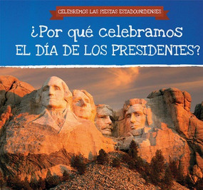 ¿Por qué celebramos el Día de los Presidentes? (Why Do We Celebrate Presidents' Day?) (Spanish Edition) by Patty Swinton, Ana Maria Garcia, 9781538333167