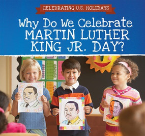 Why Do We Celebrate Martin Luther King Jr. Day? by Michaela Seymour, 9781508166573