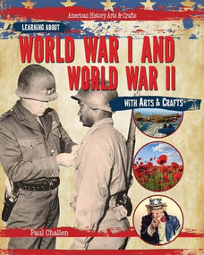 Learning About World War I and World War II with Arts & Crafts by Paul Challen, 9781477758892