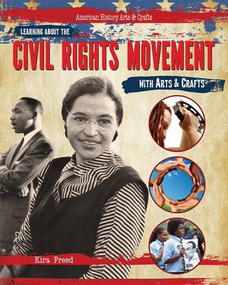 Learning About the Civil Rights Movement with Arts & Crafts by Kira Freed, 9781477758601