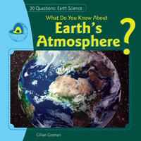 What Do You Know About Earth's Atmosphere? - 9781448898565 by Gillian Houghton Gosman, 9781448898565