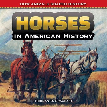 Horses in American History by Norman D. Graubart, 9781477767627