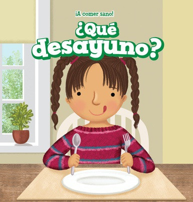 ¿Qué desayuno? (What Do I Eat for Breakfast?) by Sara Stiles, Esther Ortiz, 9781538332290