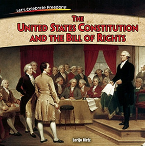 The United States Constitution and the Bill of Rights by Lorijo Metz, 9781477729847