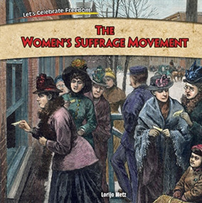 The Women's Suffrage Movement - 9781477729878 by Lorijo Metz, 9781477729878