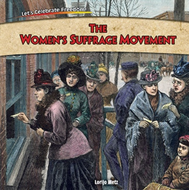 The Women's Suffrage Movement - 9781477729878 by Lorijo Metz, 9781477729878