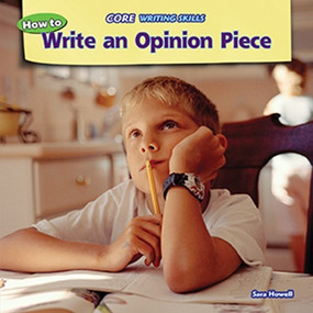 How to Write an Opinion Piece by Sara Howell, 9781477729953