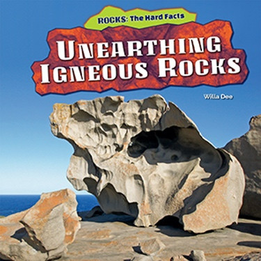 Unearthing Igneous Rocks by Willa Dee, 9781477729908