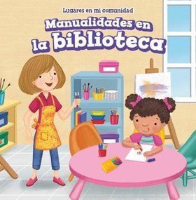 Manualidades en la biblioteca (Craft Time at the Library) (Spanish Edition) by Celeste Bishop, 9781499427707