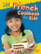 A French Cookbook for Kids by Rosie Hankin, 9781477715222