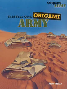 Fold Your Own Origami Army by Mark Bolitho, 9781477714652