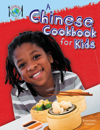 A Chinese Cookbook for Kids by Rosie Hankin, 9781477715185