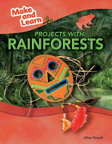 Projects with Rainforests by Jillian Powell, 9781477771662