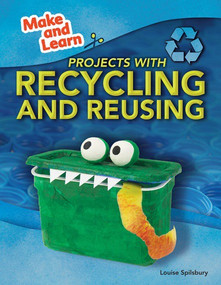 Projects with Recycling and Reusing by Louise Spilsbury, 9781477771709