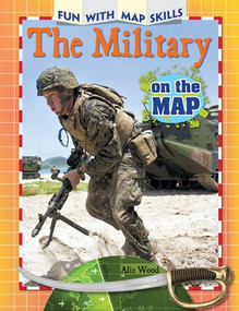 The Military on the Map by Alix Wood, 9781477769690
