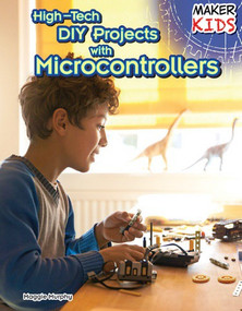 High-Tech DIY Projects with Microcontrollers by Maggie Murphy, 9781477766774