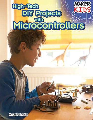 High-Tech DIY Projects with Microcontrollers by Maggie Murphy, 9781477766774