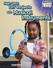 High-Tech DIY Projects with Musical Instruments by Maggie Murphy, 9781477766804