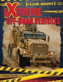 Extreme Off-Road Vehicles by Ian F. Mahaney, 9781499411850