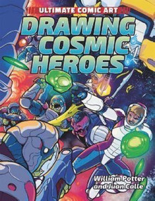 Drawing Cosmic Heroes by William Potter, Juan Calle, 9781508154716