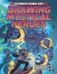 Drawing Mystical Heroes by William Potter, Juan Calle, 9781508154747