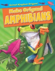 Make Origami Amphibians by Ruth Owen, 9781499433517