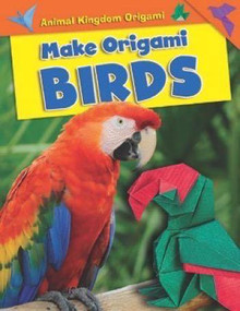 Make Origami Birds by Ruth Owen, 9781499433524