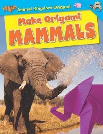 Make Origami Mammals by Ruth Owen, 9781499433555