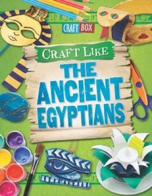 Craft Like the Ancient Egyptians by Jillian Powell, 9781499433692