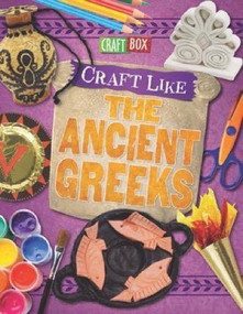 Craft Like the Ancient Greeks by Jillian Powell, 9781508155980