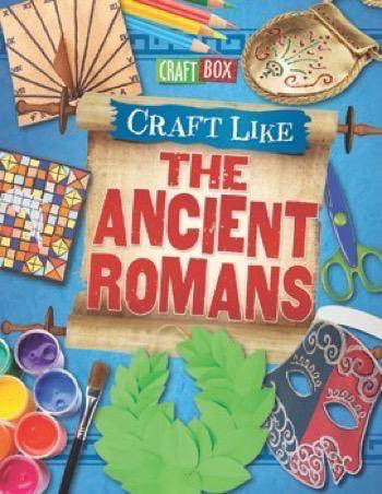 Craft Like the Ancient Romans by Jillian Powell, 9781499433708