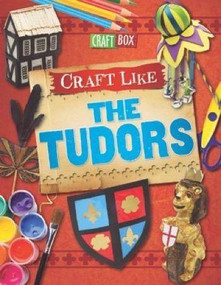 Craft Like the Tudors by Jillian Powell, 9781499433715
