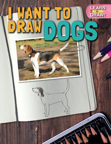I Want to Draw Dogs by Frank Felice, 9781508167884