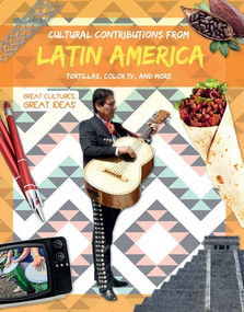 Cultural Contributions from Latin America (Tortillas, Color TV, and More) by Holly Duhig, 9781538338308