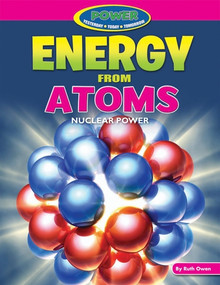 Energy from Atoms by Ruth Owen, 9781477702833