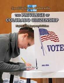 The Privilege of Colorado Citizenship (Rights and Responsibilities) by Debbie Nevins, 9781499415254