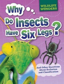 Why Do Insects Have Six Legs? (And Other Questions About Evolution and Classification) by Pat Jacobs, 9781499432077