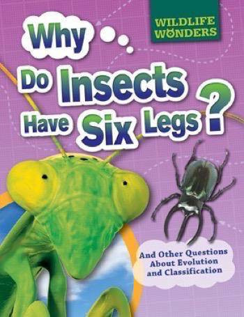 Why Do Insects Have Six Legs? (And Other Questions About Evolution and Classification) by Pat Jacobs, 9781499432077