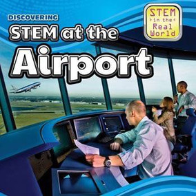 Discovering STEM at the Airport by Cynthia A. Roby, 9781499409079