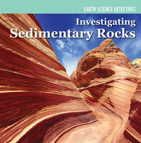 Investigating Sedimentary Rocks by Miriam Coleman, 9781477759516