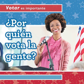 ¿Por quién vota la gente? (Who Do People Vote For?) by Kristen Rajczak Nelson, Ana Maria Garcia, 9781538333402