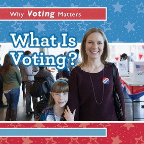What Is Voting? by Kristen Rajczak Nelson, 9781538330135
