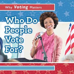 Who Do People Vote For? by Kristen Rajczak Nelson, 9781538330210