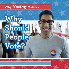 Why Should People Vote? by Kristen Rajczak Nelson, 9781538330258