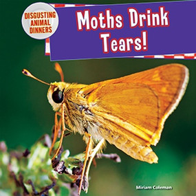 Moths Drink Tears! by Miriam Coleman, 9781477729700