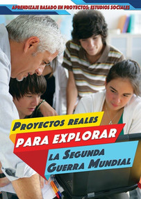 Proyectos reales para explorar la Segunda Guerra Mundial (Real-World Projects to Explore World War II) by Angie Timmons, Alberto Jiménez, 9781499440300