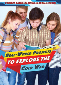 Real-World Projects to Explore the Cold War by Angie Timmons, 9781508182177