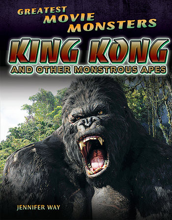 King Kong and Other Monstrous Apes by Jennifer Way, 9781499435399