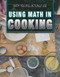 Using Math in Cooking by Linda R. Baker, 9781499438567