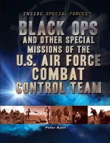Black Ops and Other Special Missions of the U.S. Air Force Combat Control Team by Phillip Ryan, 9781448883899